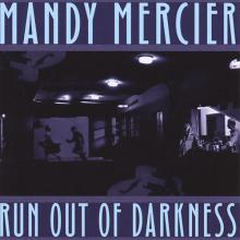 Mandy Mercier - Run Out of Darkness