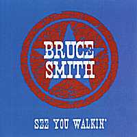 Bruce Smith - See You Walkin'