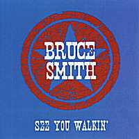 Bruce Smith - See You Walkin'