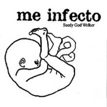 Me Infecto - Seedie God Walker