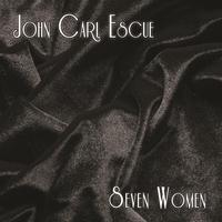 John Carl Escue - Seven Women