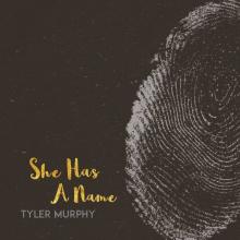 Tyler Murphy - She Has a Name