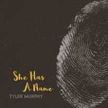 Tyler Murphy - She Has a Name