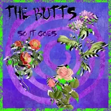 The Butts - So It Goes