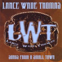 Lance Wade Thomas - Songs From a Small Town