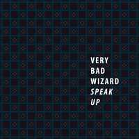 Very Bad Wizard - Speak Up