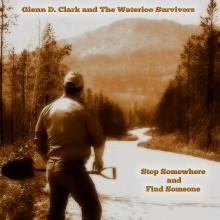 Glenn D. Clark and The Waterloo Survivors - Stop Somewhere and Find Someone