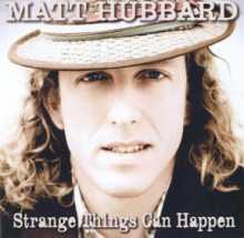 Matt Hubbard - Strange Things Can Happen