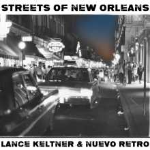 Lance Keltner & Nuevo Retro - Streets of New Orleans