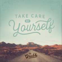 Ty Grubb - Take Care of Yourself