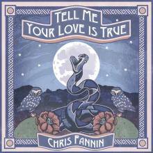 Chris Fannin - Tell Me Your Love Is True