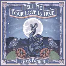 Chris Fannin - Tell Me Your Love Is True