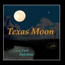 Carl Hutchens - Texas Moon
