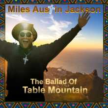 Miles Austin Jackson - The Ballad Of Table Mountain