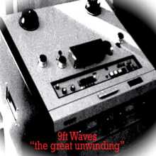 9ft Waves - The Great Unwinding