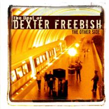 Dexter Freebish - The Other Side - The Best of Dexter Freebish