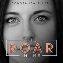 Constanza Aileen - The Roar In Me