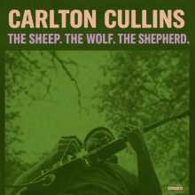Carlton Cullins - The Sheep. The Wolf. The Shepherd.
