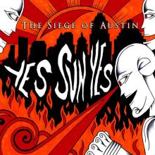Yes Sun Yes - The Siege of Austin