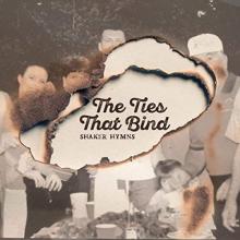 Shaker Hymns - The Ties That Bind