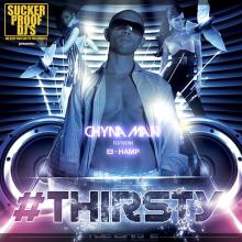 Chynaman - Thirsty (feat. Mr. Go Get It & B-Hamp)