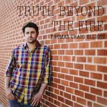 Thomas Craig Elliott - Truth Beyond the Fire