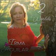 Irma Aguilar - Two Worlds / Dos Mundos