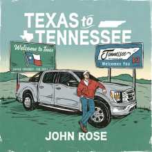 John Rose - Texas to Tennessee