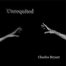 Charles Bryant - Unrequited