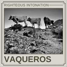 Righteous Intonation - Vaqueros