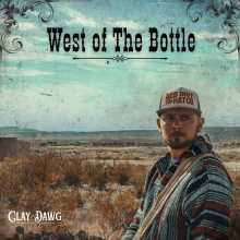 Clay Dawg - West of the Bottle
