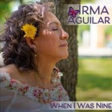 Irma Aguilar - When I Was Nine