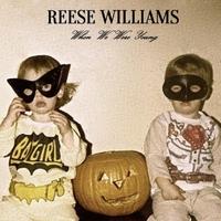 Reese Williams - When We Were Young