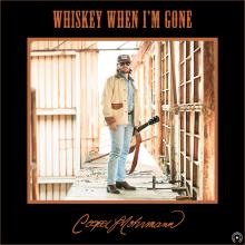 Cooper Mohrmann - Whiskey When I'm Gone