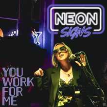 Neon Signs - Y.W.F.M (You Work for Me)