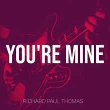Richard Paul Thomas - You're Mine